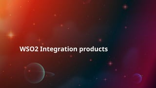 WSO2 Integration products
 