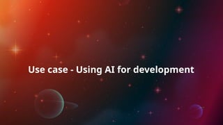 Use case - Using AI for development
 