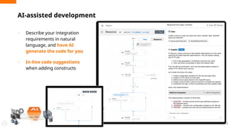 AI-assisted development
- Describe your integration
requirements in natural
language, and have AI
generate the code for you
- In-line code suggestions
when adding constructs
4
 