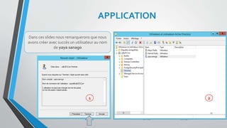 APPLICATION
Dans ces slides nous remarquerons que nous
avons créer avec succès un utilisateur au nom
de yaya sanago
27
21
 