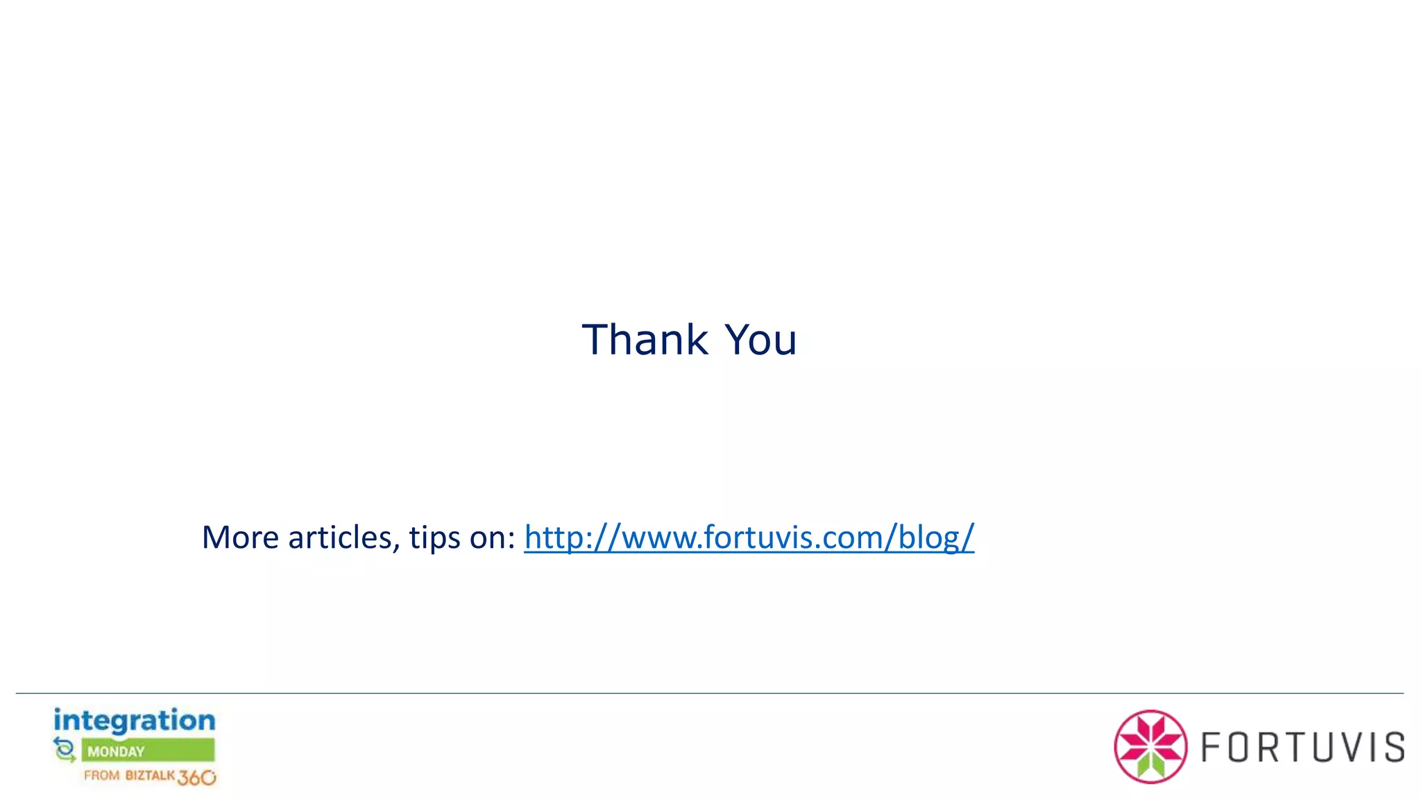 Thank You
More articles, tips on: http://www.fortuvis.com/blog/
 