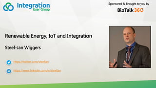 Sponsored & Brought to you by
Renewable Energy, IoT and Integration
Steef-Jan Wiggers
https://twitter.com/steefjan
https://www.linkedin.com/in/steefjan
 