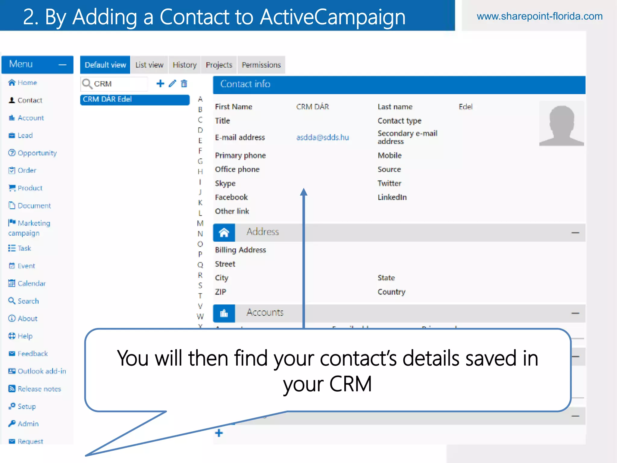 www.sharepoint-florida.com2. By Adding a Contact to ActiveCampaign
You will then find your contact’s details saved in
your CRM
 