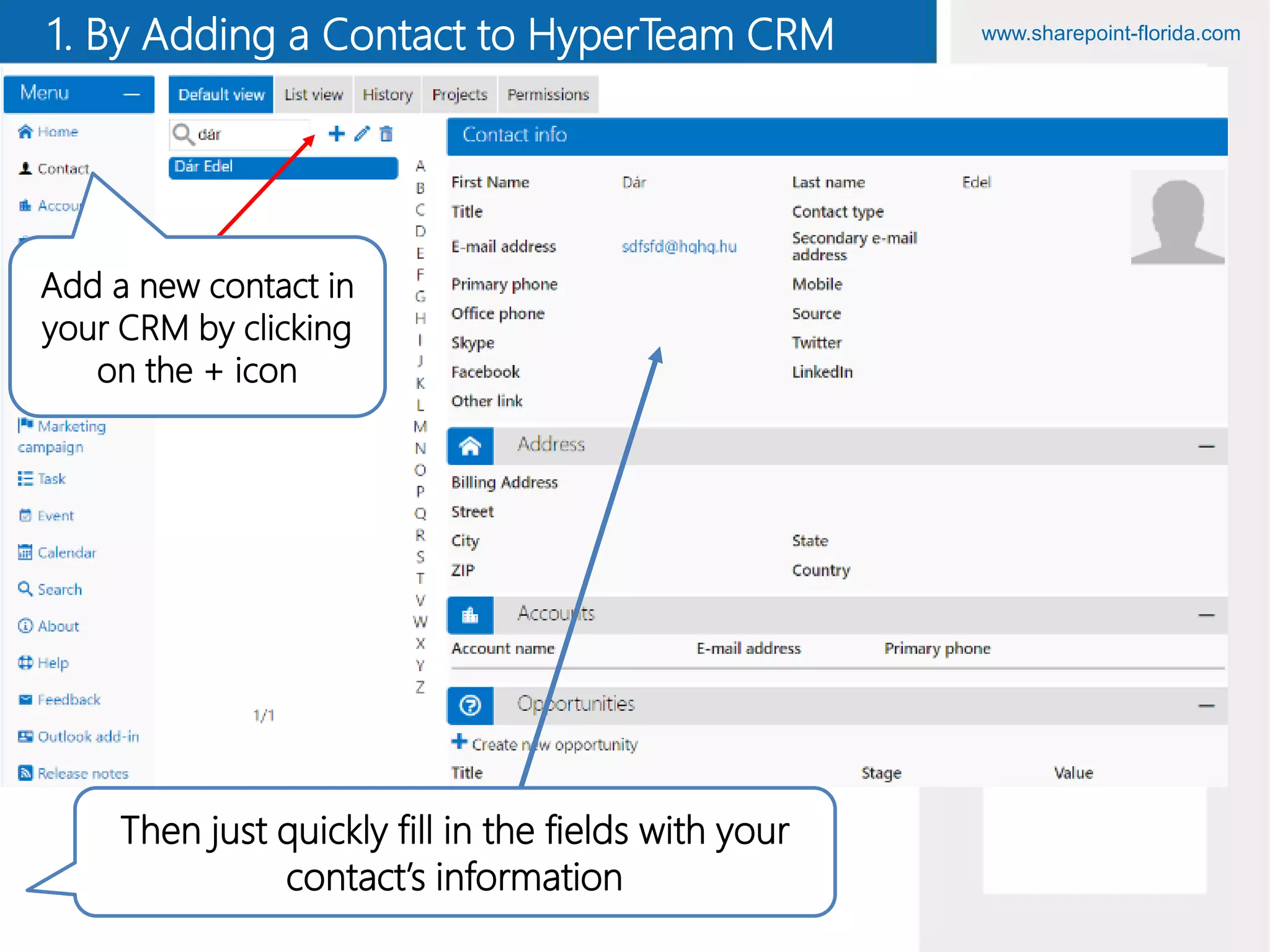 www.sharepoint-florida.com1. By Adding a Contact to HyperTeam CRM
Add a new contact in
your CRM by clicking
on the + icon
Then just quickly fill in the fields with your
contact’s information
 