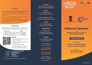 www.kcgcollege.ac.in
National Seminar
on
Integration of AI and IoT for Industry 4.0
towards Atmanirbhar Bharat
Science and Engineering
Research Board (SERB)
Sponsored by
Organised by
Department of Research
KCG College of Technology
19.06.2023 to 23.06.2023
Target Audience
Outcomes
The participants will get an elaborate idea about integration of smart technologies
InternetofThingsandArticialIntelligence tofoster“DigitalManufacturing”.
The participant will be able to explore the avenues for research in Industry 4.0 and
factoriesoffuture.
The participants will evaluate challenges to work in multidisciplinary
environmentsfortheeffectiveimplementation ofIndustry4.0.
The participants will be able to frame new solutions and adopt the best practices
based on the interactions with the experts of various disciplines working for
executionofIndustry4.0.
Registration
Link: https://forms.gle/gDpngCccmKaMSikr8
a TA will be provided to outstation participants
subjectedtotheavailability.
a Participants should submit the registration form
dulysignedbythehead.
a Freeaccomodationwillbeprovided
a KindlyuploadRegistrationForminGoogleLink
Nameoftheaccount:KCGCOLLEGEOFTECHNOLOGY
BankName : UNION BANKOFINDIA
BranchName : SSIGuindy, Chennai-32
IFSCcode :UBIN0552631
AccountNo. :526301010020010
Kindlymentionparticipant'snameandorganizationwhilemakingthepayment.
Interested Faculty members, Research Scholars, UG / PG students or Industry
ProfessionalsfromtheRecognizedInstitution/ IndustriescanattendtheSeminar.
RegistrationFees `500/-
th
LastDateforSubmissionoflledinapplication 10 June2023
th
ConrmationofparticipantsviaEmail 12 June2023
www.kcgcollege.ac.in
Dr. Deepa Jose
Head Research and Professor
Dept. of Electronics and Communication
Organizing Secretary
Dr. Anand Jacob Varghese
Chairman, Hindustan Group of Institutions
Chief Patron
Dr. P
. Deiva Sundari
Principal, KCG College of Technology
Co-Patron
Coordinators
Mr. Enid Verghese Jacob
Deputy Director, Hindustan Group of Institutions
Dr. Annie Jacob
Director, KCG College of Technology
Patron (S)
Ms. G. Keerthana
Asst. Prof., Dept. of CSE
Ms. M. Lavanya
Asst. Prof., Dept. of EEE
Mr. K. Gobivel
Asst. Prof., Dept. of Mechanical
Dr. R. Prasath
Assoc. Prof., Dept. of CSE
Dr. M Arulprakasajothi
Prof., Dept. of Mechanical
 