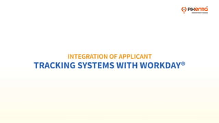 Integration of applicant tracking systems with workday