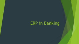 ERP in Banking

 