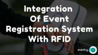 Integration
of Event Registration System
With RFID
 
