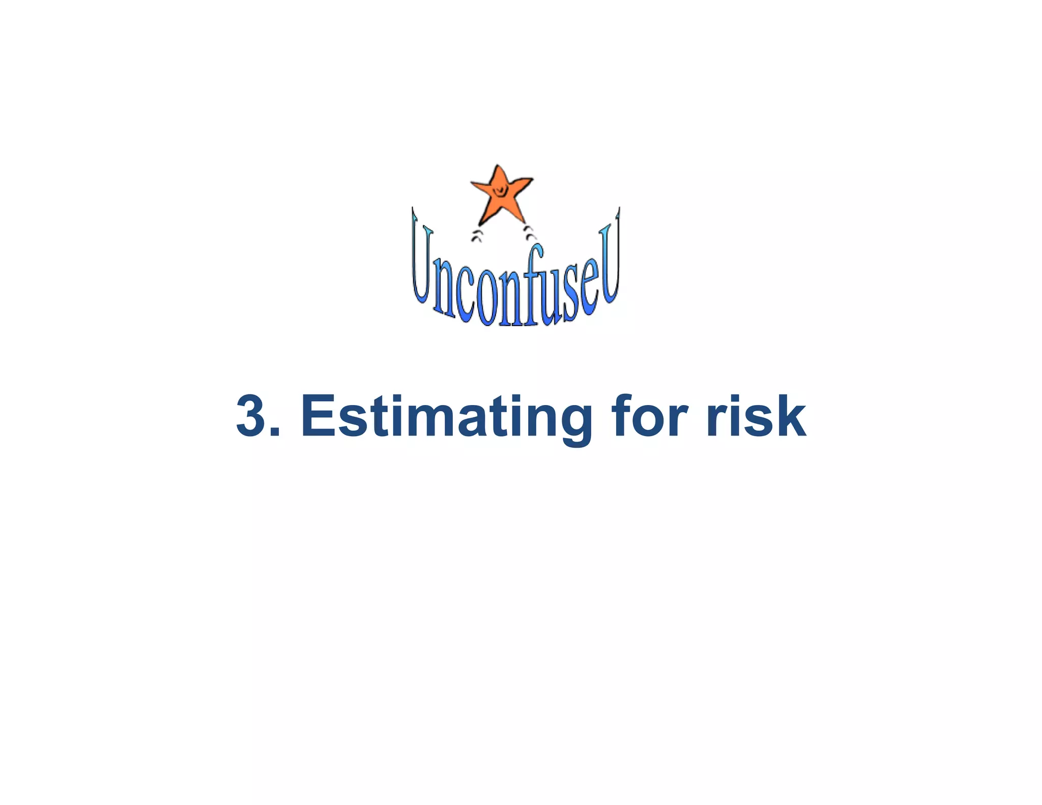 3. Estimating for risk
 