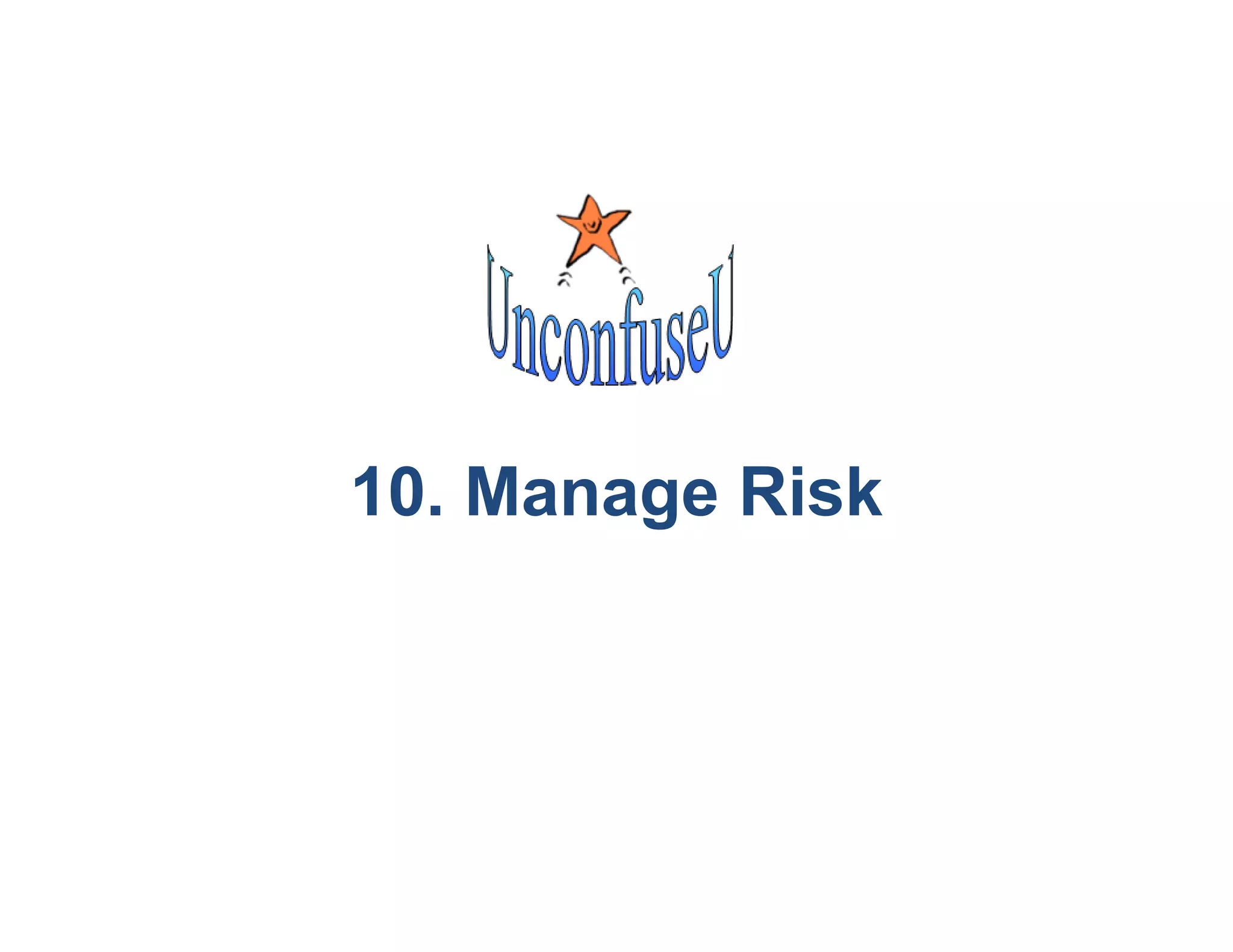 10. Manage Risk
 