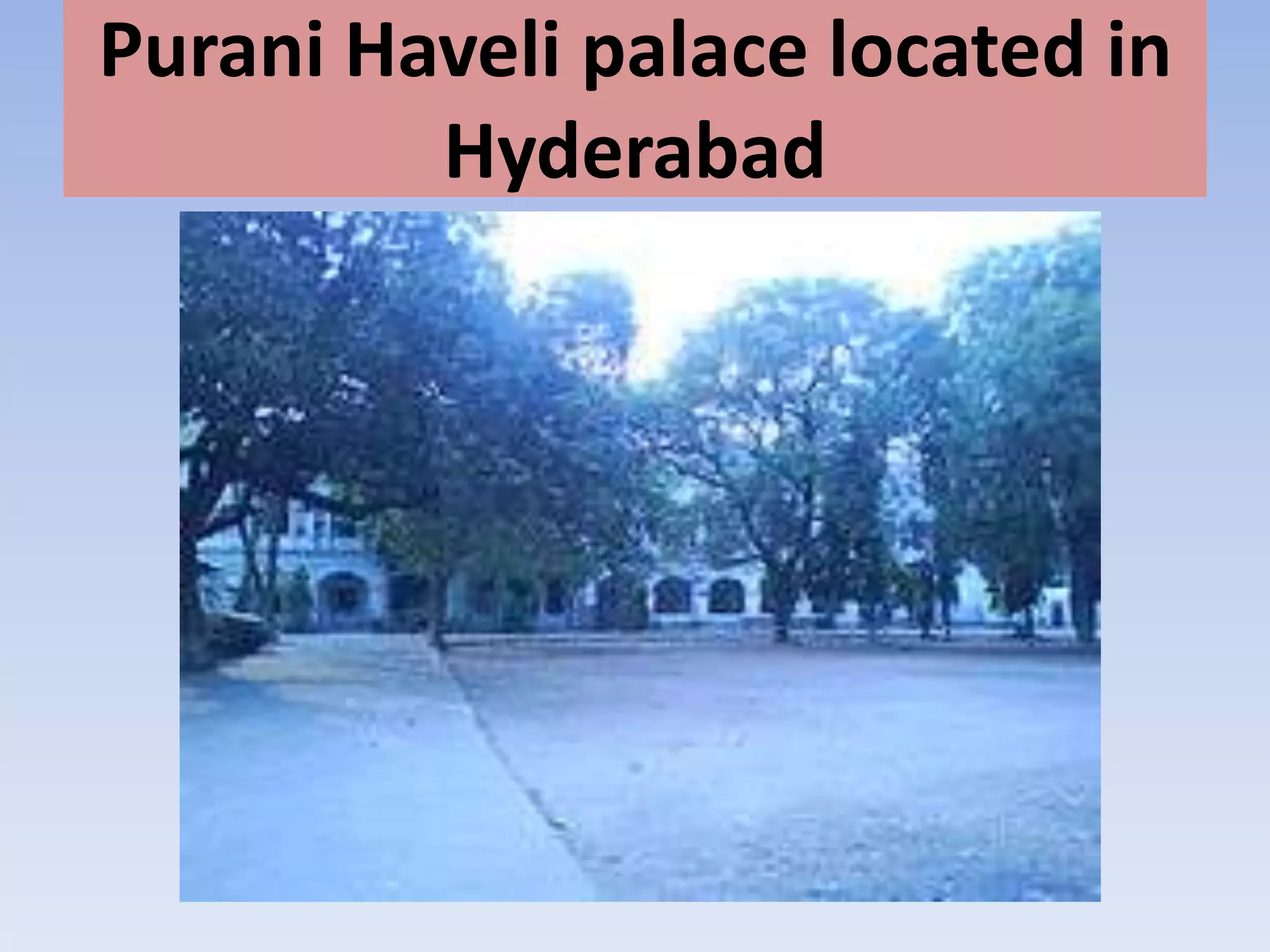 Purani Haveli palace located in
         Hyderabad
 