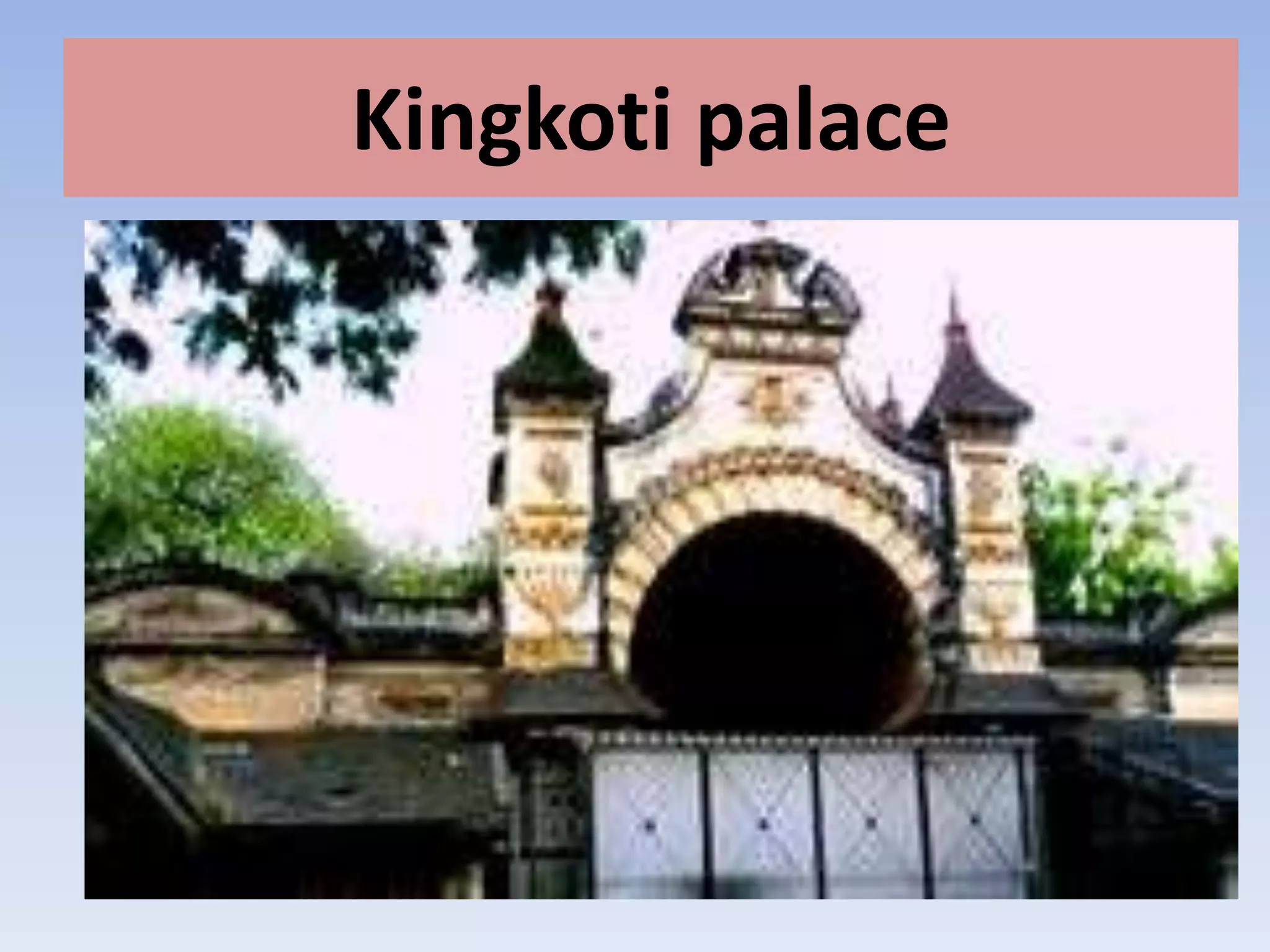 Kingkoti palace
 
