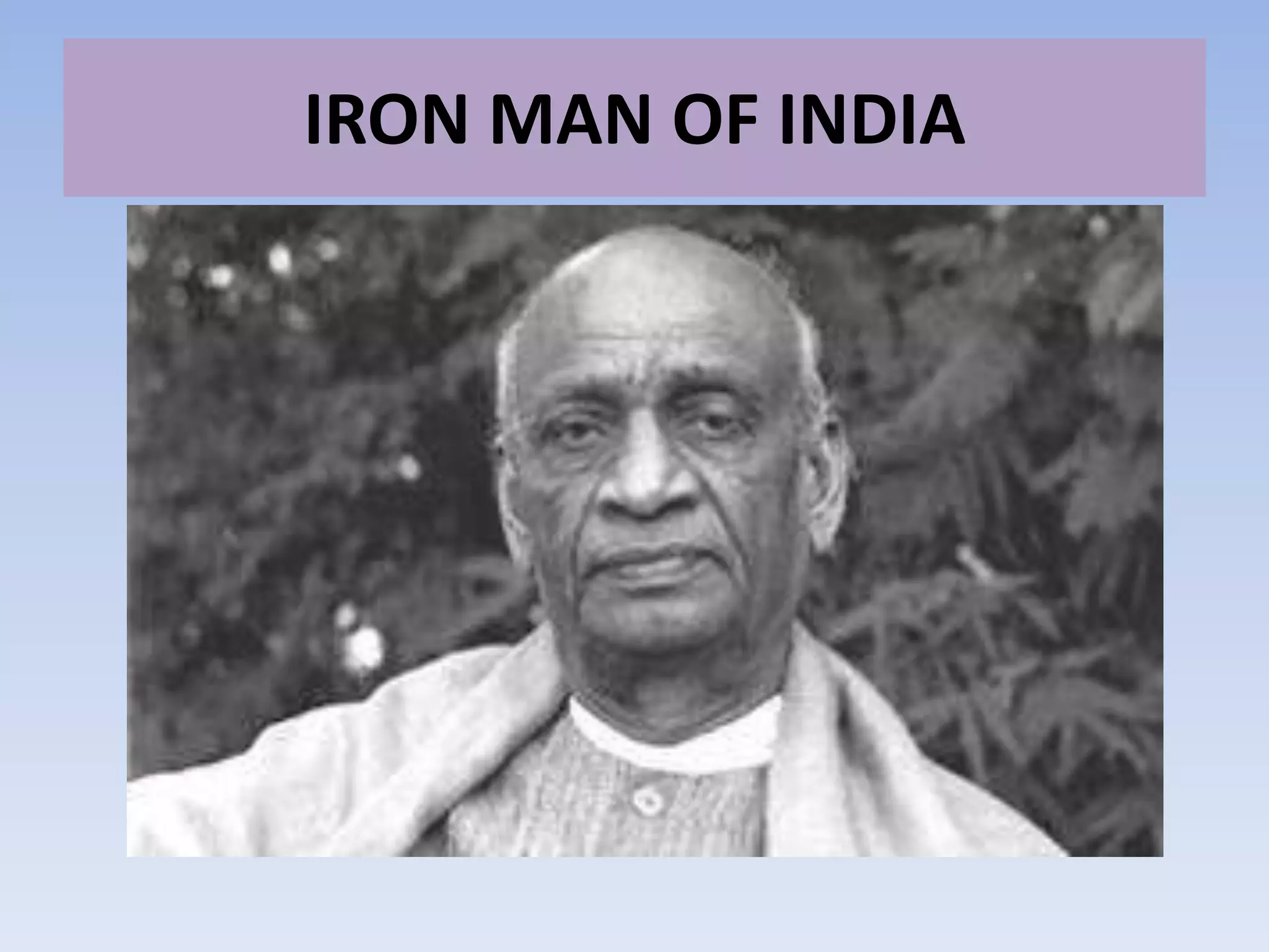 IRON MAN OF INDIA
 