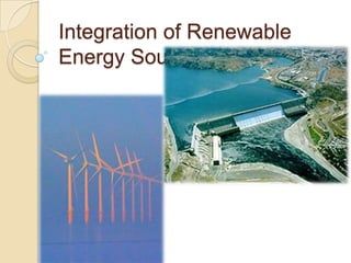 Integration of Renewable
Energy Sources

 