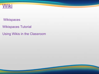 Wiki   Wikispaces Wikispaces Tutorial Using Wikis in the Classroom 