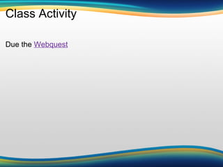 Class Activity Due the  Webquest 