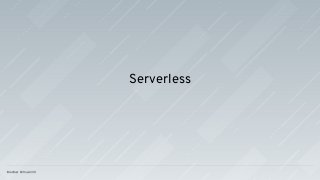 Serverless
 
