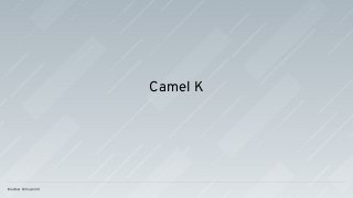 Camel K
 