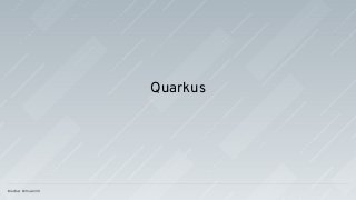 Quarkus
 