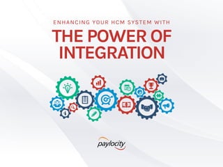 THE POWER OF
INTEGRATION
ENHANCING YOUR HCM SYSTEM WITH
 