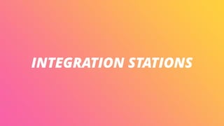 INTEGRATION STATIONS
 