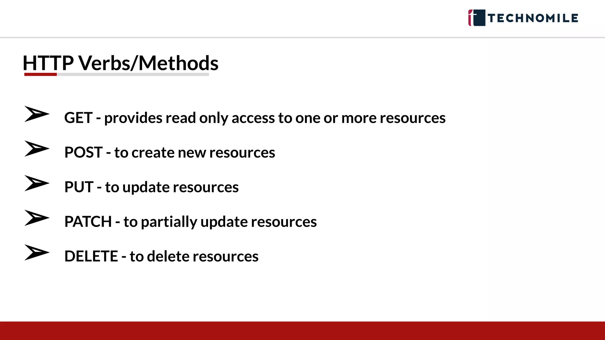 HTTP Verbs/Methods
➢ GET - provides read only access to one or more resources
➢ POST - to create new resources
➢ PUT - to update resources
➢ PATCH - to partially update resources
➢ DELETE - to delete resources
 