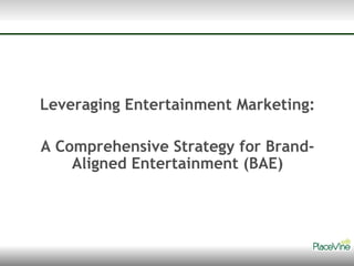 Leveraging Entertainment Marketing: A Comprehensive Strategy for Brand-Aligned Entertainment (BAE) 