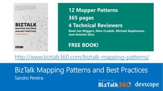 http://www.biztalk360.com/biztalk-mapping-patterns/
BizTalk Mapping Patterns and Best Practices
Sandro Pereira brought to you by
 