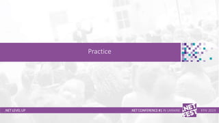 Тема доклада
Тема доклада
Тема доклада
.NET LEVEL UP
Practice
.NET CONFERENCE #1 IN UKRAINE KYIV 2019
 