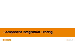 Component Integration Testing
 