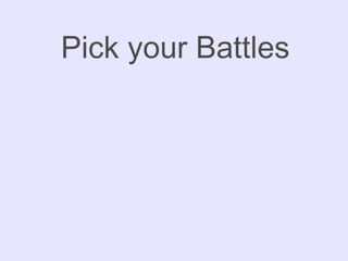 Pick your Battles 