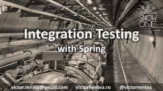 93 © VictorRentea.ro
a training by
Integration Testing
with Spring
victor.rentea@gmail.com VictorRentea.ro @victorrentea
 