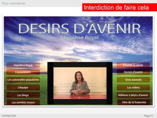 Pour commencer

Interdiction de faire cela

XHTML/CSS

Page 21

 