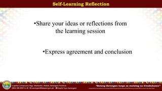 InitialsOfFunctionalDivision/InitialsOfWhoPrepared/ShortenedTitleOfActivity/InitialsOfDocument-Number/Date
Self-Learning Reflection
•Share your ideas or reflections from
the learning session
•Express agreement and conclusion
 