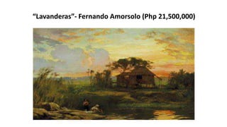 “Lavanderas”- Fernando Amorsolo (Php 21,500,000)
 