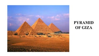 PYRAMID
OF GIZA
 