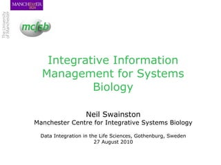 Integrative Information Management for Systems Biology ,[object Object],[object Object],[object Object],[object Object]