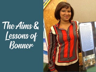 The Aims &
Lessons of
Bonner
 