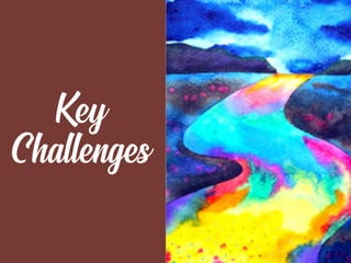 Key
Challenges
 