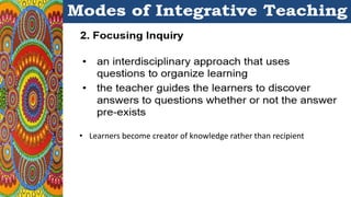 • Learners become creator of knowledge rather than recipient