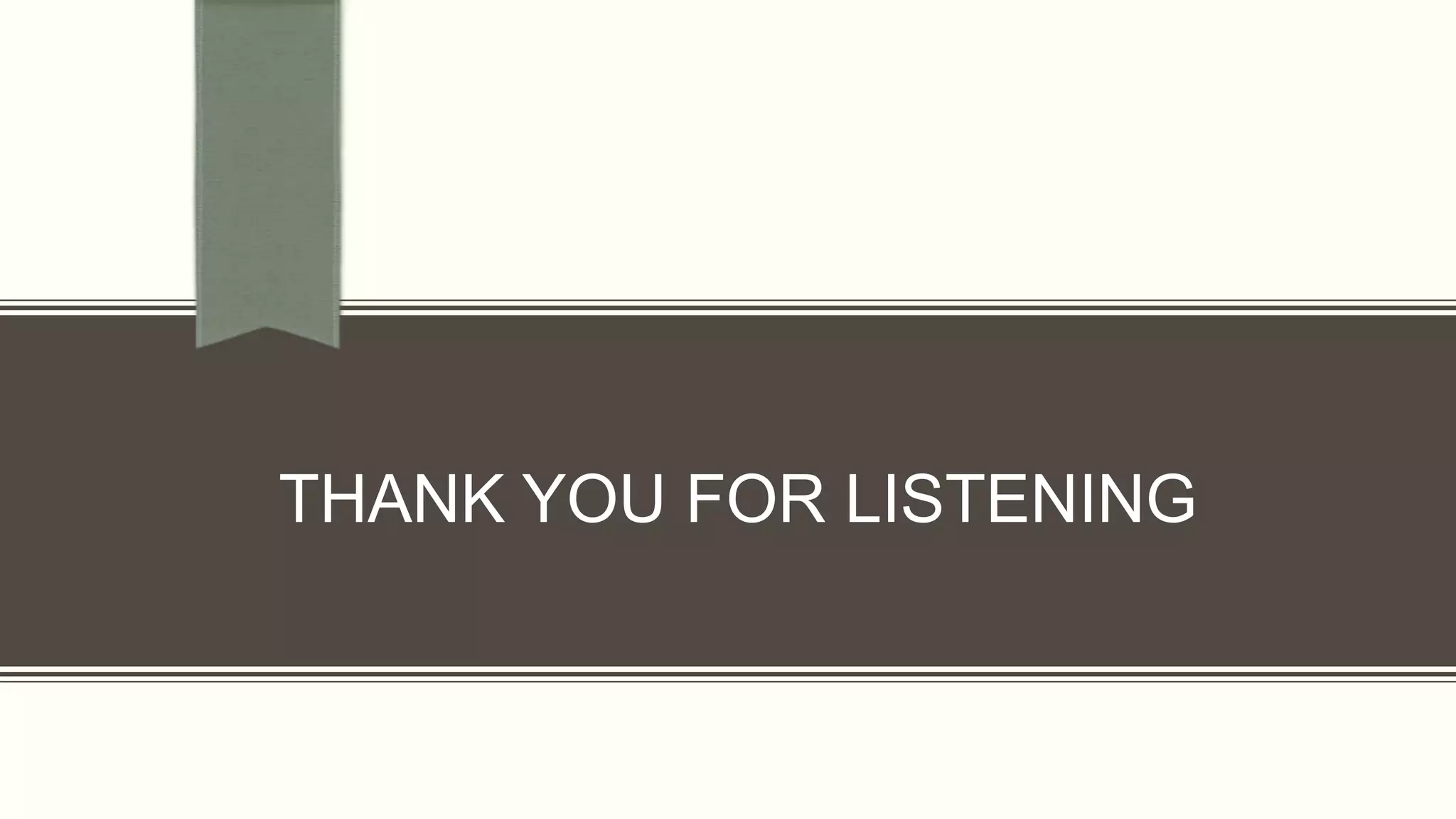 THANK YOU FOR LISTENING

 