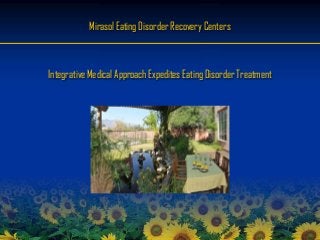 Mirasol Eating Disorder Recovery Centers

Integrative Medical Approach Expedites Eating Disorder Treatment

 