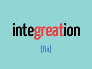 integreation
    (fin)
 