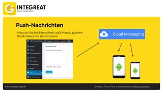 www.integreat-app.de Folie 15 | Tür an Tür e.V. | Wertachstr. 29 | 86153 Augsburg
Push-Nachrichten
Neuste Nachrichten direkt aufs Handy pushen
(Push-News für Kommunen)
 