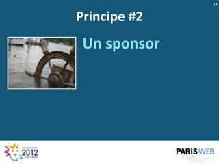 23


Principe #2
 Un sponsor
 