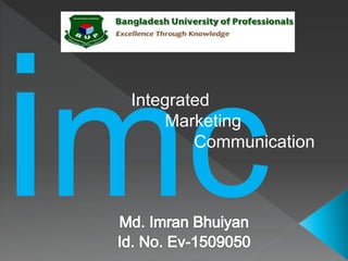 Integrated
Marketing
Communication
 
