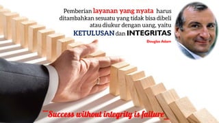 Dr. MuslihinINTEGRITAS
͞ ͟
INTEGRITAS
Douglas Adam
 