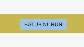 HATUR NUHUN
 