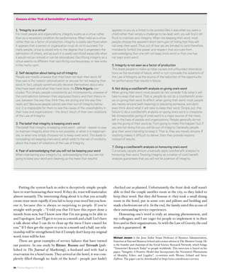 Causes of the ‘Veil of Invisibility’ Around Integrity


  1. “Integrity is a virtue”                                                   appears to you as a threat to be avoided (like it was when you were a
  For most people and organizations, integrity exists as a virtue rather       child) rather than simply a challenge to be dealt with, you will find it dif-
  than as a necessary condition for performance. When held as a virtue         ficult to maintain your integrity. When not keeping their word, most
  rather than as a factor of production, integrity is easily sacrificed when   people choose the apparent short-term gain of hiding that they will
  it appears that a person or organization must do so to succeed. For          not keep their word. Thus out of fear we are blinded to (and therefore
  many people, virtue is valued only to the degree that it engenders the       mistakenly forfeit) the power and respect that accrues from
  admiration of others, and as such it is easily sacrificed especially when    acknowledging that one will not keep one’s word or that one has
  it would not be noticed or can be rationalized. Sacrificing integrity as a   not kept one’s word.
  virtue seems no different than sacrificing courteousness, or new sinks
  in the men’s room.                                                           5. Integrity is not seen as a factor of production
                                                                               This leads people to make up false causes and unfounded rationaliza-
  2. Self deception about being out-of-integrity                               tions as the source(s) of failure, which in turn conceals the violations of
  People are mostly unaware that they have not kept their word. All            the Law of Integrity as the source of the reduction of the opportunity
  they see is the ‘reason’, rationalization or excuse for not keeping their    for performance that results in failure.
  word. In fact, people systematically deceive themselves about who
  they have been and what they have done. As Chris Argyris con-                6. Not doing a cost/benefit analysis on giving one’s word
  cludes: “Put simply, people consistently act inconsistently, unaware of      When giving their word, most people do not consider fully what it will
  the contradiction between their espoused theory and their theory-in-         take to keep that word. That is, people do not do a cost/benefit analy-
  use, between the way they think they are acting and the way they             sis on giving their word. In effect, when giving their word, most people
  really act.” Because people cannot see their out-of-integrity behav-         are merely sincere (well-meaning) or placating someone, and don’t
  iour, it is impossible for them to see the cause of the unworkability in     even think about what it will take to keep their word. Simply put, this
  their lives and organizations – the direct result of their own violations    failure to do a cost/benefit analysis on giving one’s word is irresponsi-
  of the Law of Integrity.                                                     ble. Irresponsible giving of one’s word is a major source of the mess
                                                                               left in the lives of people and organizations. People generally do not
  3. The belief that integrity is keeping one’s word                           see the giving of their word as: “I am going to make this happen,” but if
  The belief that integrity is keeping one’s word – period – leaves no way     you are not doing this you will be out-of-integrity Generally people
  to maintain integrity when this is not possible, or when it is inappropri-   give their word intending to keep it. That is, they are merely sincere. If
  ate, or when one simply chooses not to keep one’s word. This leads to        anything makes it difficult to deliver, then they provide reasons
  concealing not keeping one’s word, which adds to the veil of invisibility    instead of results.
  about the impact of violations of the Law of Integrity.
                                                                               7. Doing a cost/benefit analysis on honouring one’s word
  4. Fear of acknowledging that you will not be keeping your word              Conversely, people almost universally apply cost/benefit analysis to
  When maintaining your integrity (i.e., acknowledging that you are not        honouring their word. Treating integrity as a matter of cost/ benefit
  going to keep your word and cleaning up the mess that results)               analysis guarantees that you will not be a person of integrity.




    Putting the system back in order is deceptively simple: people              checked out as planned. Unfortunately, the front desk staff wasn’t
have to start honouring their word. If they do, trust will materialize          able to ﬁnd the couple another room in the city, so they failed to
almost instantly. The interesting thing about it is that you actually           keep their word. But they did honour it: they took a small dining
create trust more rapidly if you fail to keep your word but you hon-            room in the hotel, put in some cots and pillows and bedding and
our it, because this is always so surprising to people. If you’re               made a bedroom out of it. In the end, the family rated this as one of
straight with people – “I told you that I’d have this report done a             their outstanding service experiences.
month from now, but I know now that I’m not going to be able to                     Honouring one’s word is truly an amazing phenomenon, and
and I apologize, but I’ll get it to you in a month and a half. Let’s have       my colleagues and I are eager for people to implement it in their
a talk about what I can do to clean up the mess I have caused for               lives and in their organizations. As with the Law of Gravity, the end
you.” If I then get the report to you in a month and a half, our rela-          result is guaranteed.
tionship will be strengthened; but if I simply don’t keep my original
word, trust will be lost.                                                       Michael Jensen is the Jesse Isidor Straus Professor of Business Administration,
    There are great examples of service failures that have turned               Emeritus at Harvard Business School and a senior advisor at The Monitor Group. He
out positive. In one study by Bitner, Booms and Tetrault [pub-                  is the founder and chairman of the Social Science Research Network, which brings
                                                                                “Tomorrow’s Research Today” to people worldwide. This interview is based on his
lished in The Journal of Marketing], a husband and wife had a
                                                                                paper, “Integrity: A Positive Model that Incorporates the Normative Phenomena
reservation for a hotel room. They arrived at the hotel, it was com-            of Morality, Ethics and Legality”, co-written with Werner Erhard and Steve
pletely ﬁlled through no fault of the hotel – people just hadn’t                Zaffron. The paper can be downloaded at http://ssrn.com/abstract=920625


20 / Rotman Magazine Fall 2009
 