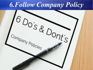 6.Follow Company Policy
 